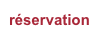 réservation